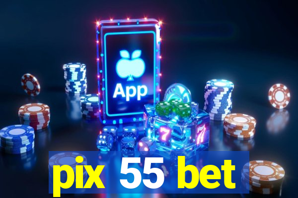 pix 55 bet